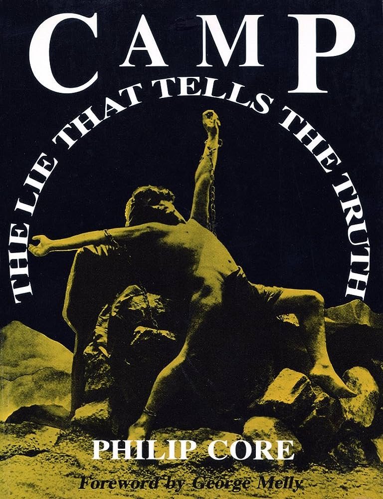 CAMP: THE LIE THAT TELLS THE TRUTH Philip Core